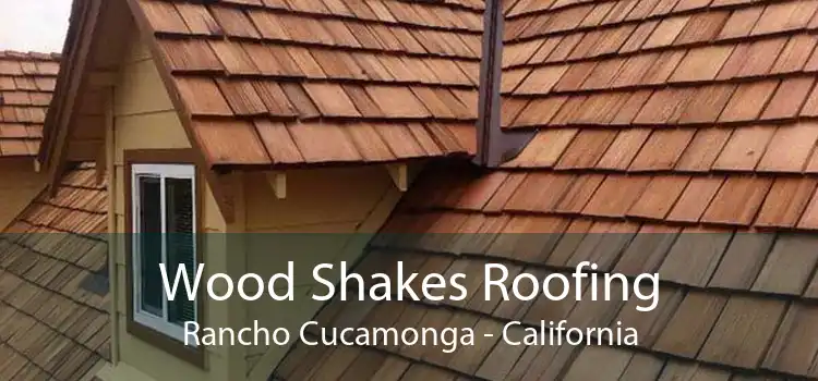 Wood Shakes Roofing Rancho Cucamonga - California