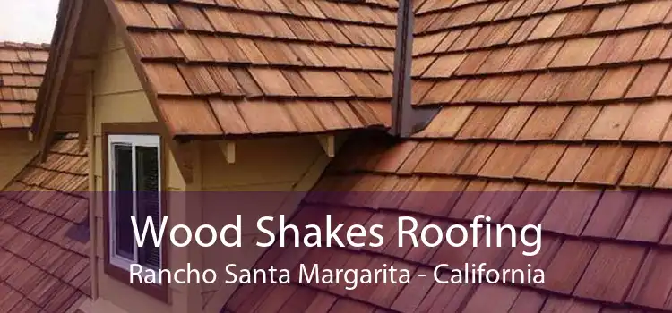 Wood Shakes Roofing Rancho Santa Margarita - California