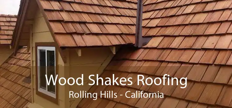 Wood Shakes Roofing Rolling Hills - California