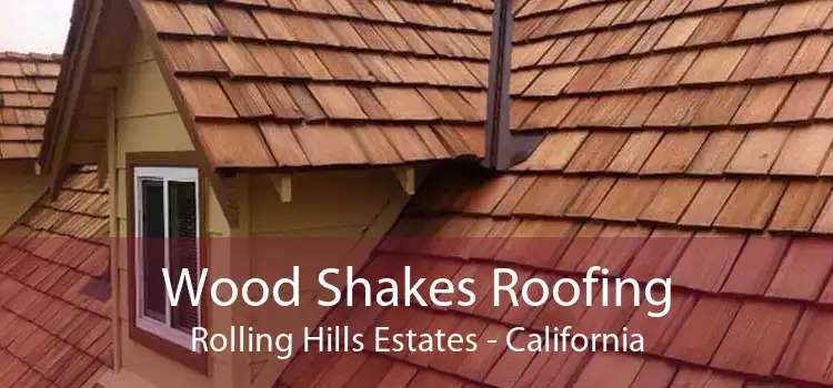 Wood Shakes Roofing Rolling Hills Estates - California