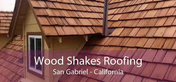 Wood Shakes Roofing San Gabriel - California