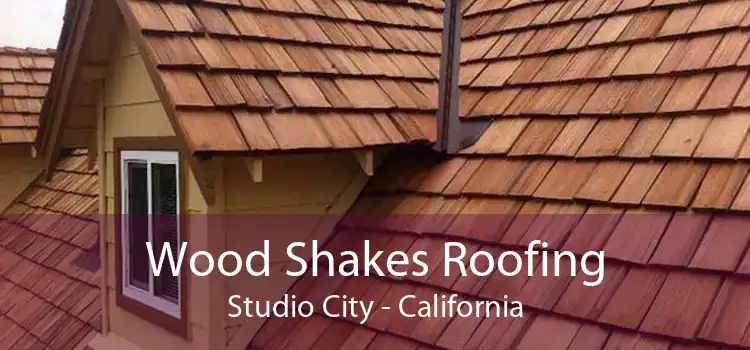 Wood Shakes Roofing Studio City - California