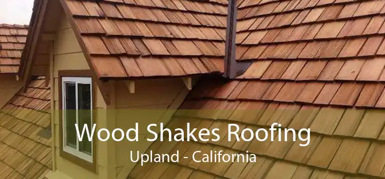 Wood Shakes Roofing Upland - California