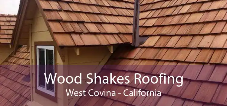 Wood Shakes Roofing West Covina - California