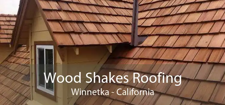 Wood Shakes Roofing Winnetka - California