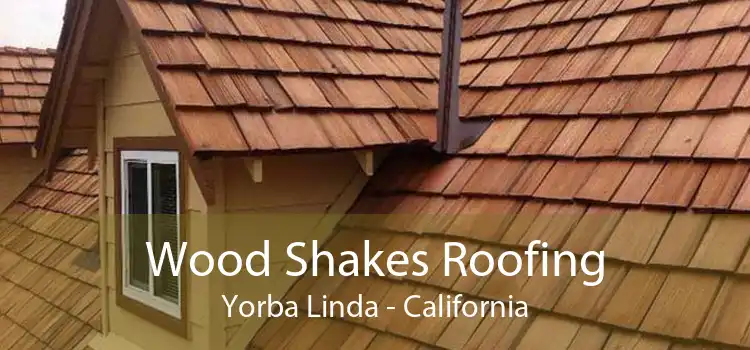 Wood Shakes Roofing Yorba Linda - California