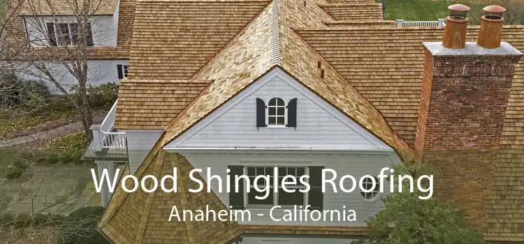 Wood Shingles Roofing Anaheim - California