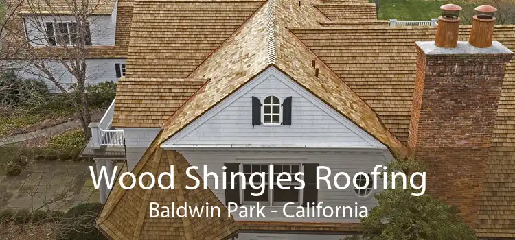 Wood Shingles Roofing Baldwin Park - California