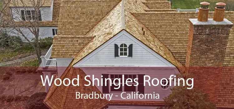 Wood Shingles Roofing Bradbury - California