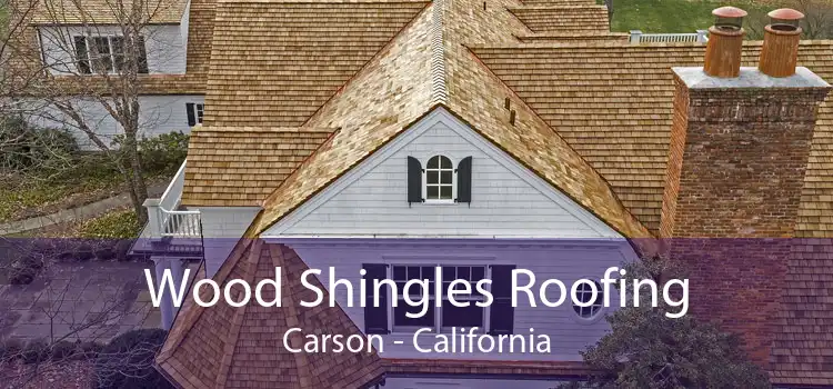 Wood Shingles Roofing Carson - California