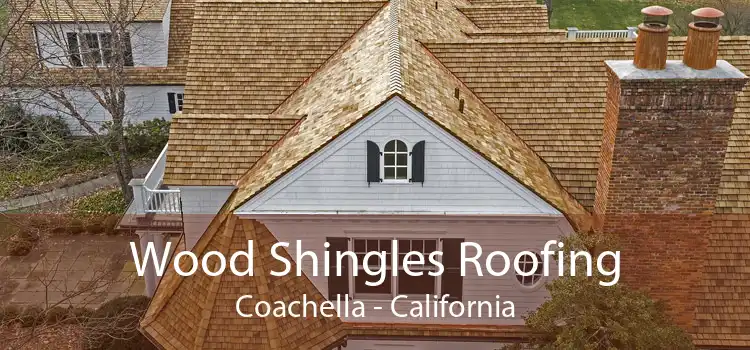 Wood Shingles Roofing Coachella - California