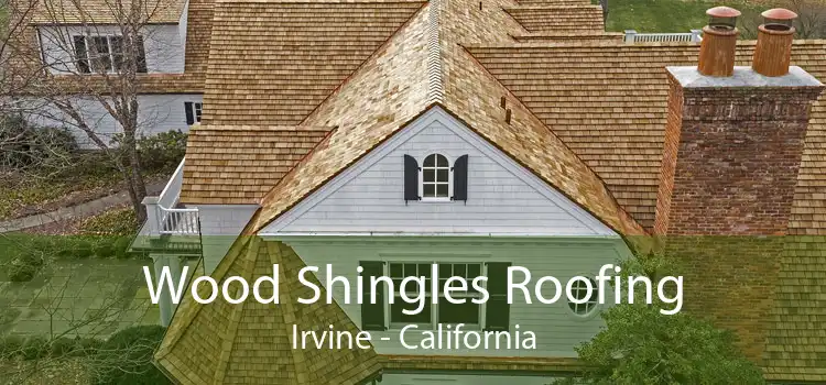 Wood Shingles Roofing Irvine - California