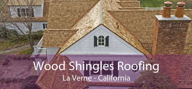 Wood Shingles Roofing La Verne - California