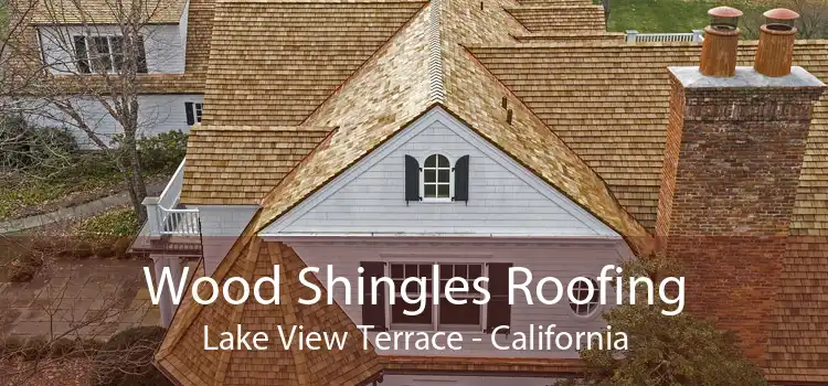 Wood Shingles Roofing Lake View Terrace - California