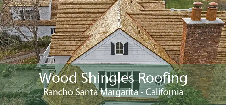 Wood Shingles Roofing Rancho Santa Margarita - California