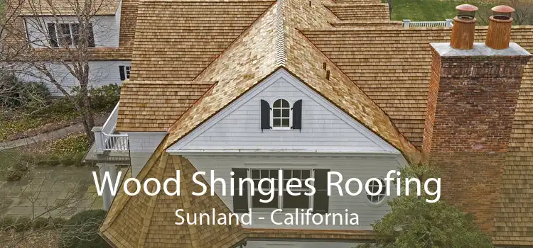 Wood Shingles Roofing Sunland - California