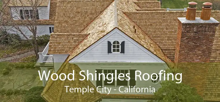 Wood Shingles Roofing Temple City - California