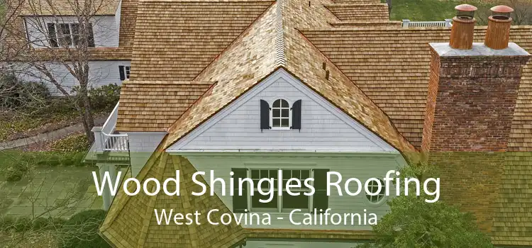 Wood Shingles Roofing West Covina - California