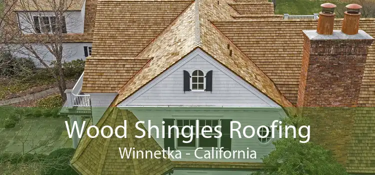 Wood Shingles Roofing Winnetka - California